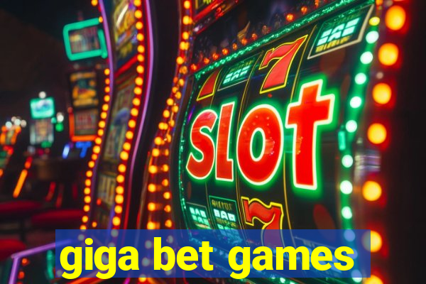 giga bet games